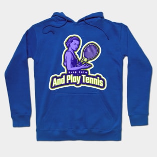 Keep Calm and Play Tennis Hoodie